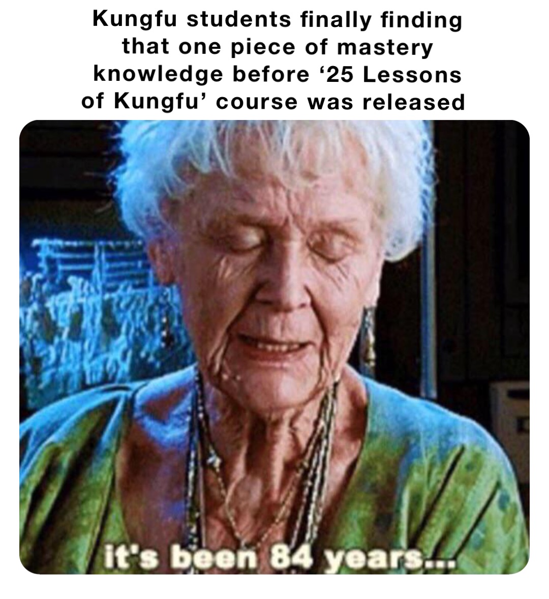 Kungfu students finally finding that one piece of mastery knowledge before ‘25 Lessons of Kungfu’ course was released