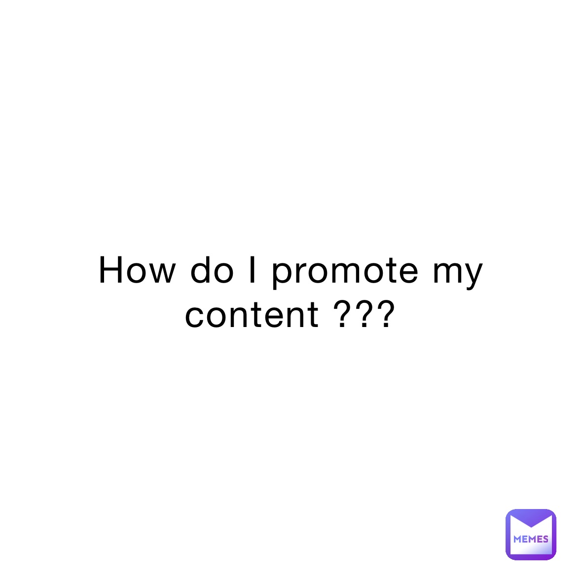 How do I promote my content ???