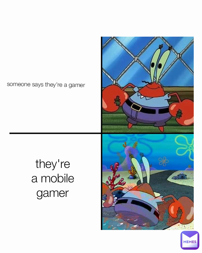 they're a mobile gamer someone says they're a gamer