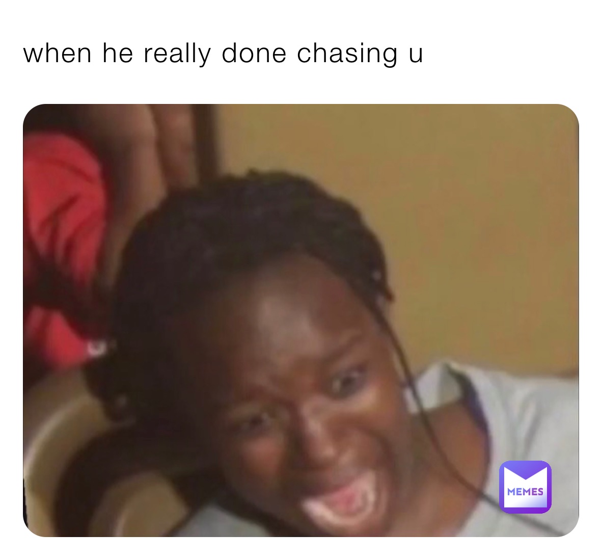 when he really done chasing u