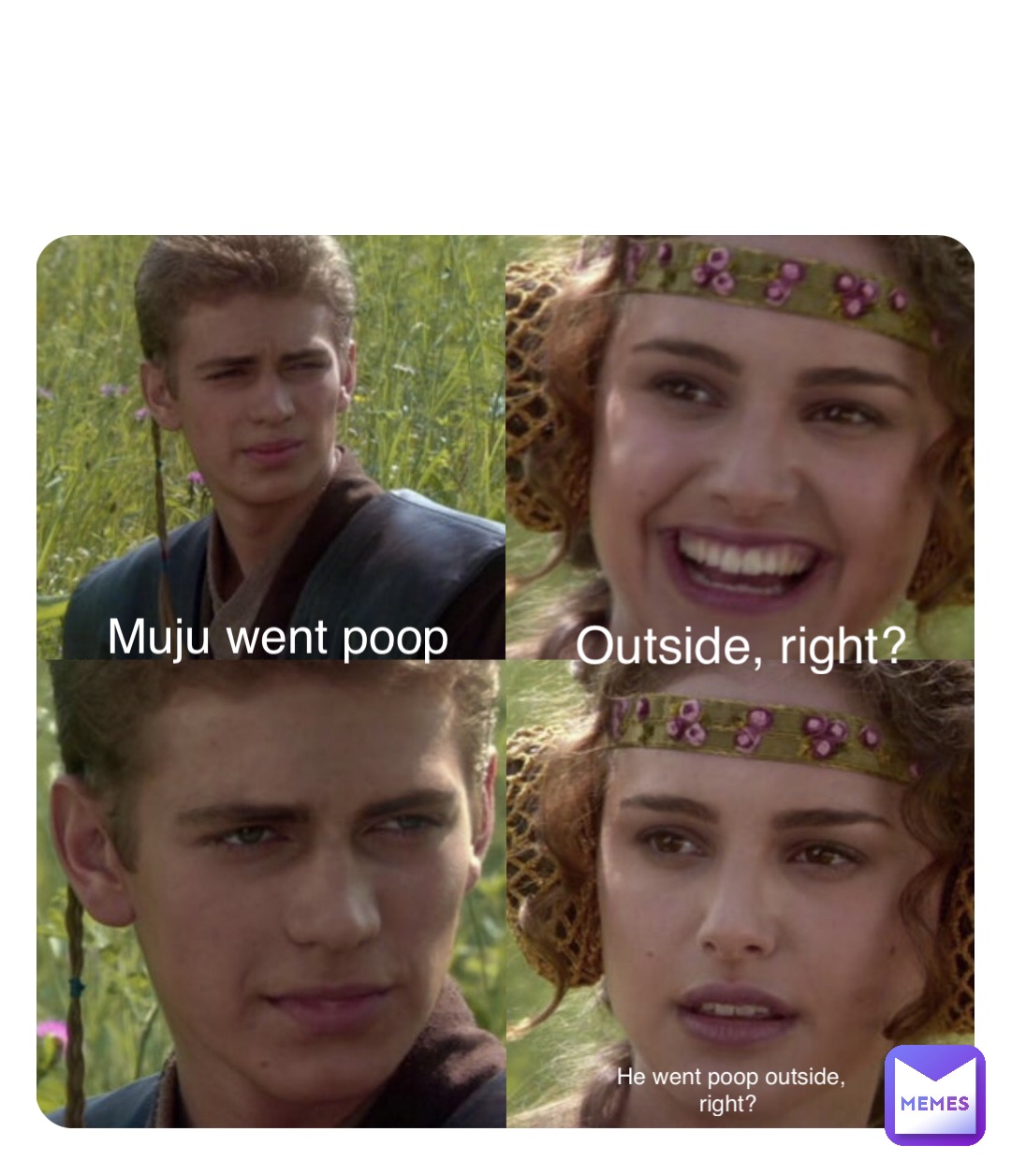 Double tap to edit Muju went poop Outside, right? He went poop outside, right?