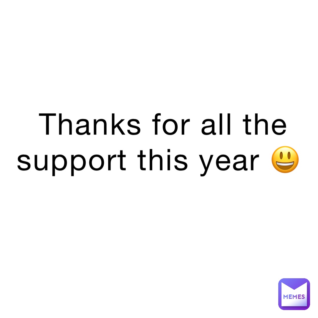 thanks for all the support this year 😃