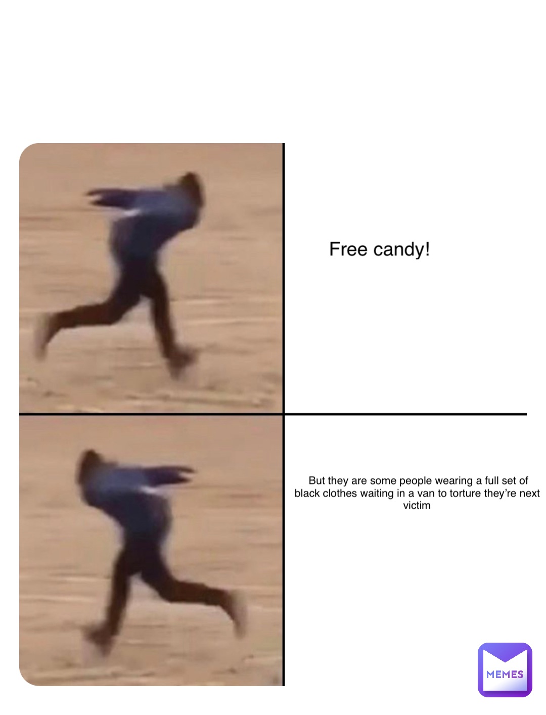 Double tap to edit Free candy! But they are some people wearing a full set of black clothes waiting in a van to torture they’re next victim