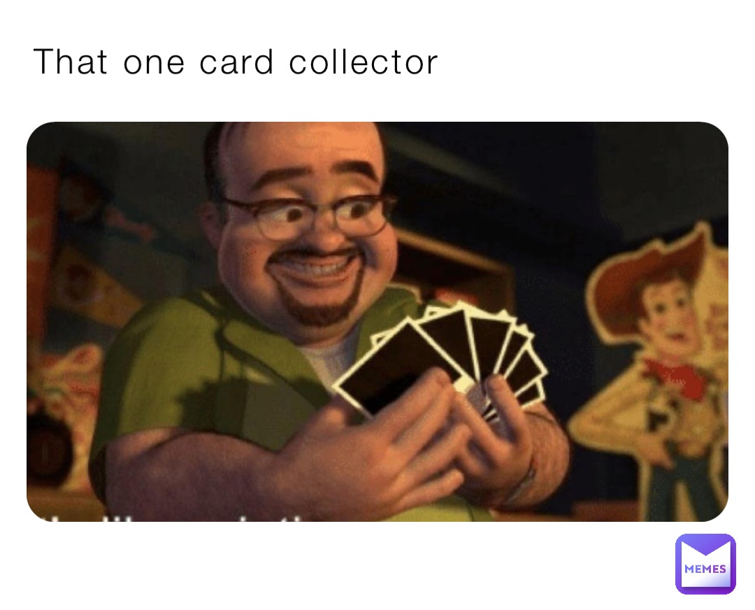 That one card collector