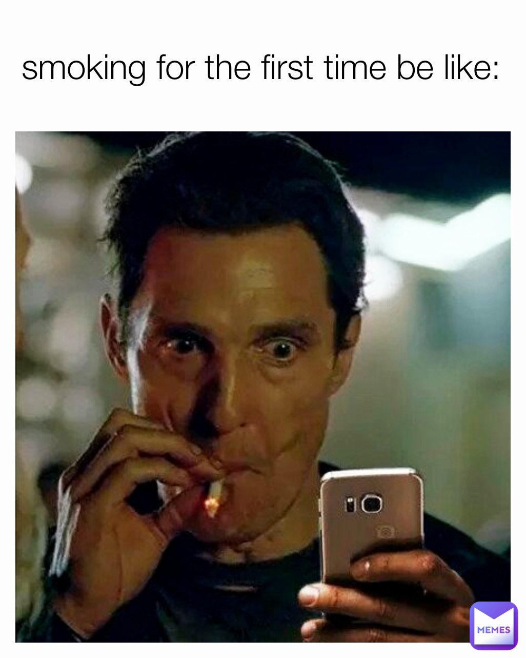 smoking for the first time be like: