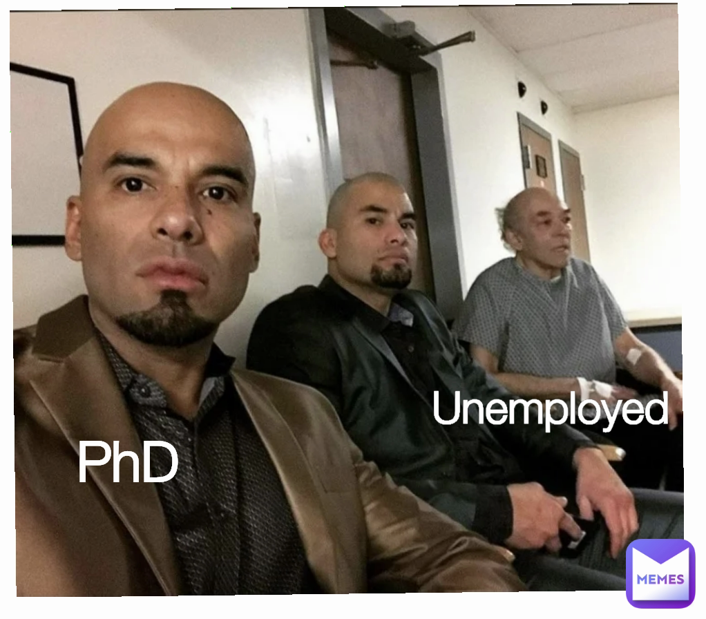 PhD  Unemployed