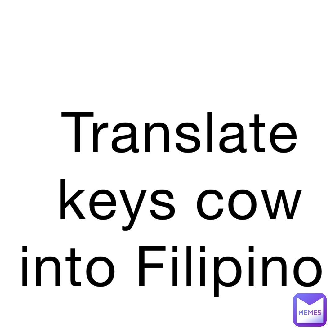 Translate keys cow into Filipino