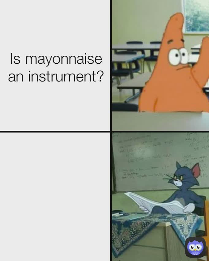 Is mayonnaise an instrument?