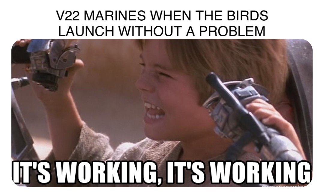 V22 MARINES WHEN THE BIRDS LAUNCH WITHOUT A PROBLEM