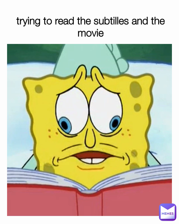 trying to read the subtilles and the movie