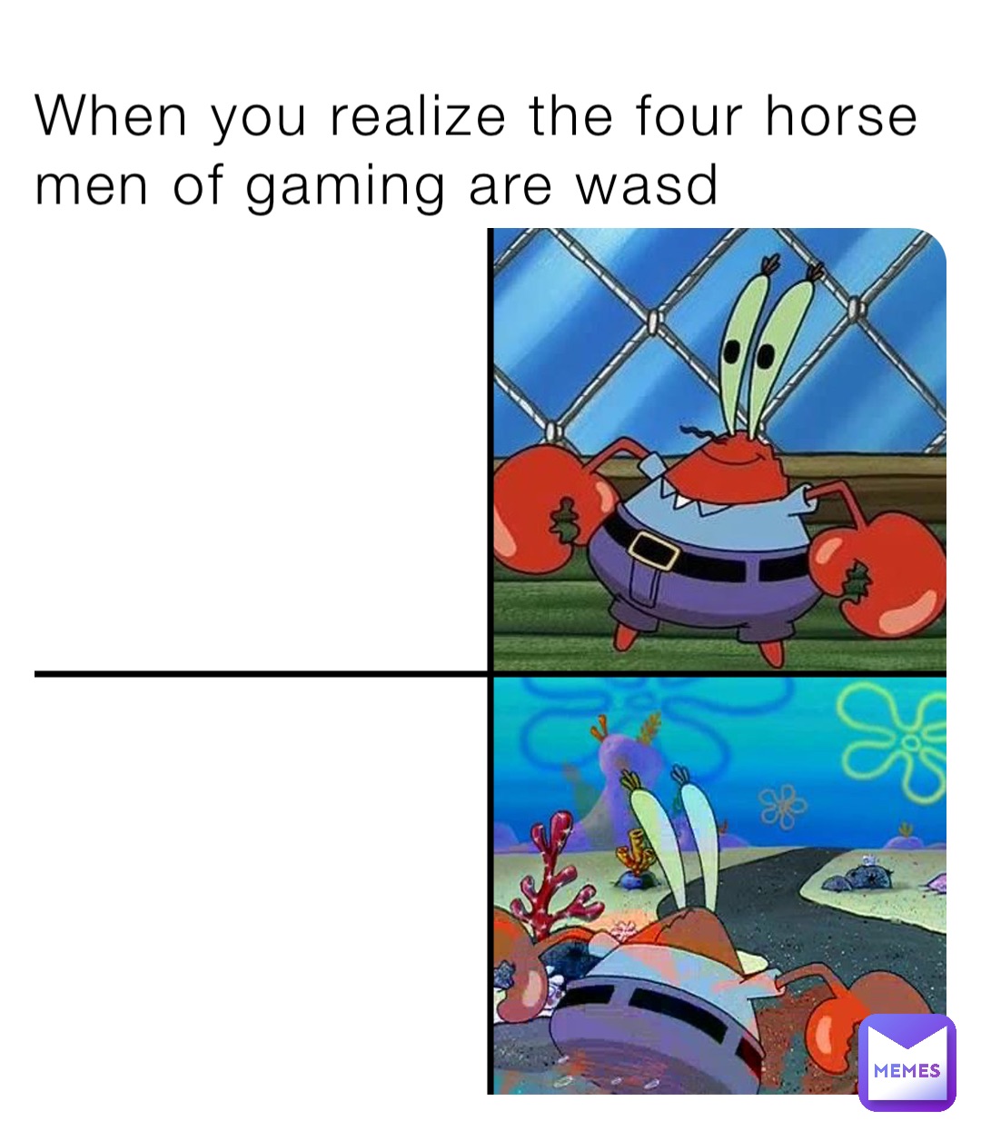 When you realize the four horse men of gaming are wasd
