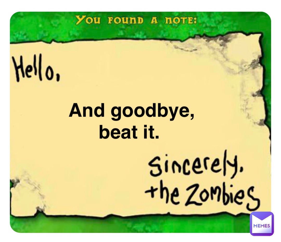 And goodbye, beat it.
