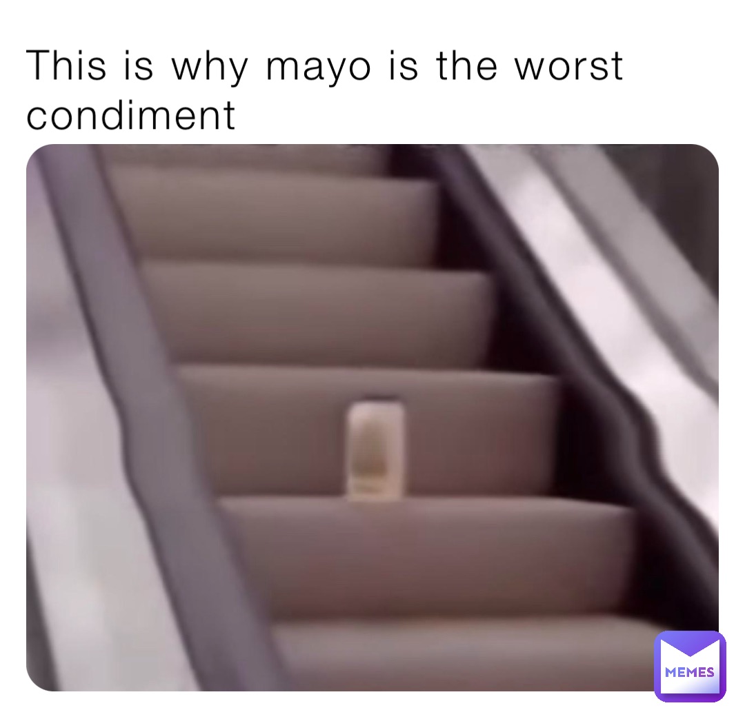 This is why mayo is the worst condiment