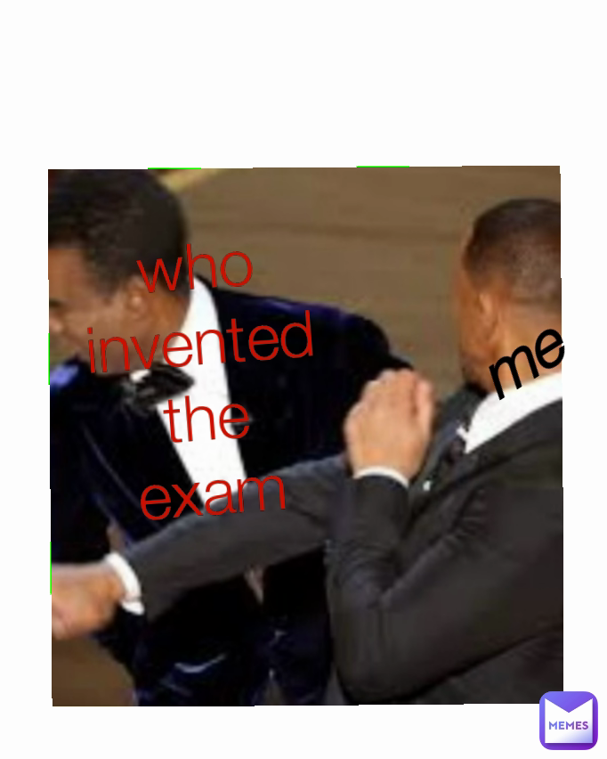 who me
 who invented
the
exam