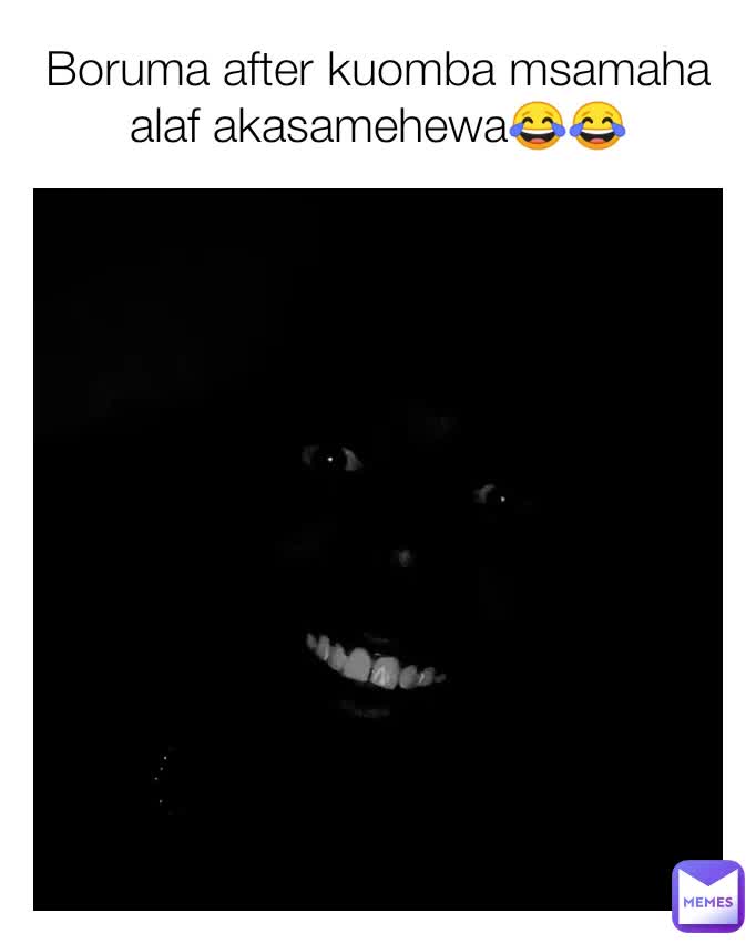 Boruma after kuomba msamaha alaf akasamehewa😂😂 | @Philip001 | Memes