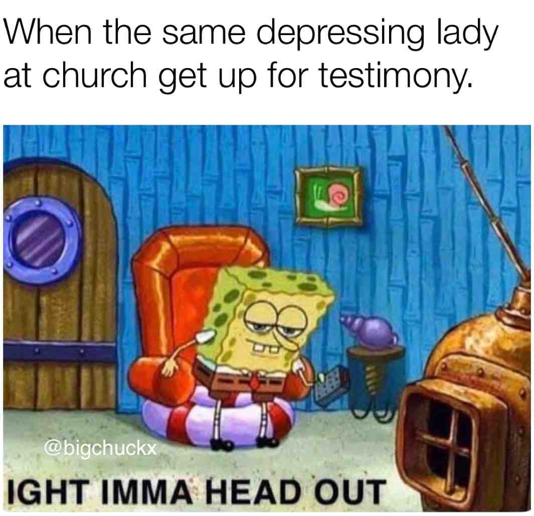 Ok I’m out bro. 😂 #memes #spongebob #church #churchmemes
