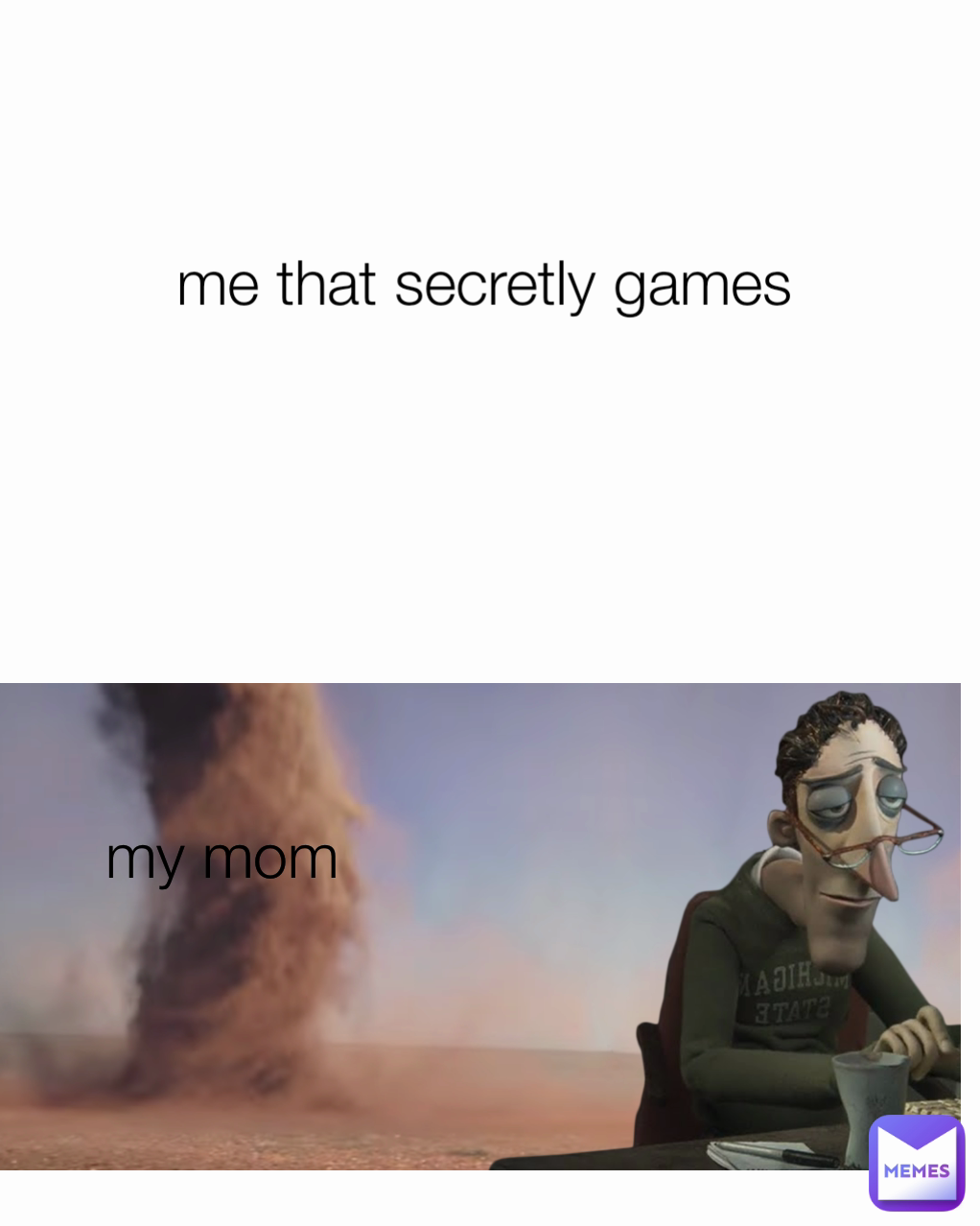 my mom me that secretly games