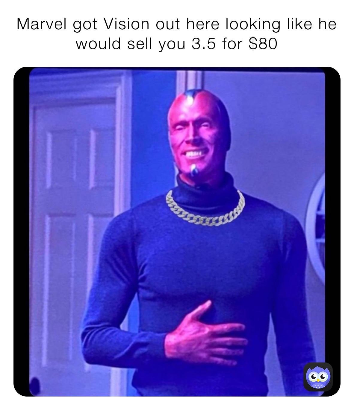 Marvel got Vision out here looking like he would sell you 3.5 for $80 