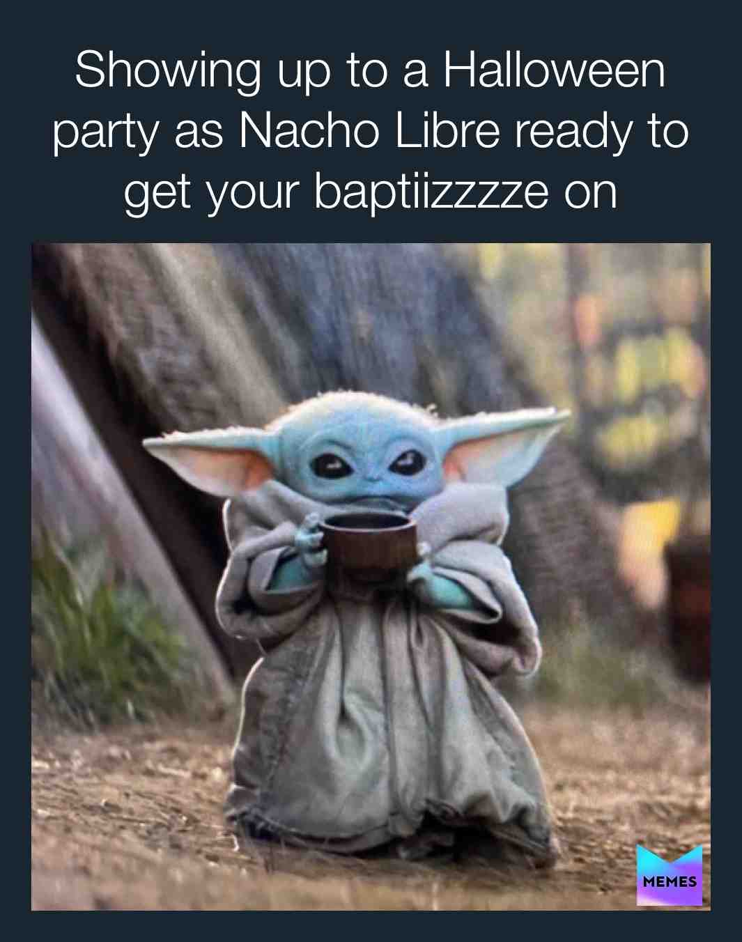 Baby Yoda needs need duties  #NachoLibre  #baptize  #starwars