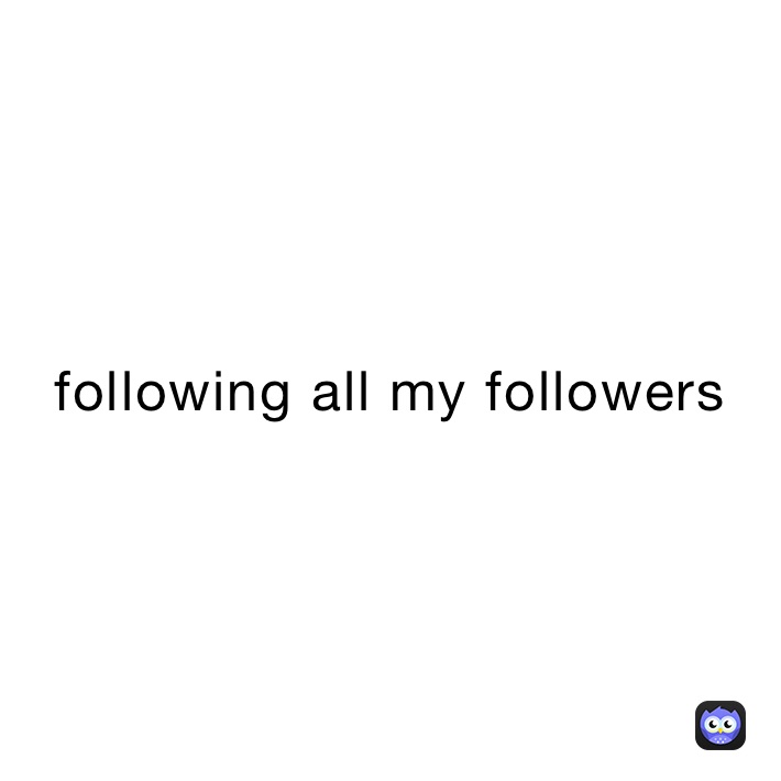 following all my followers