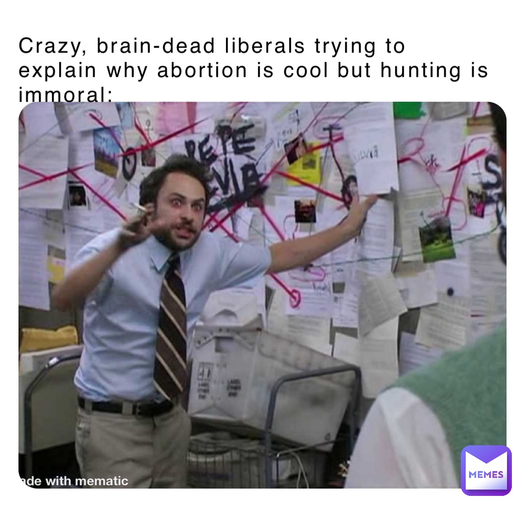 Crazy, brain-dead liberals trying to explain why abortion is cool but hunting is immoral: