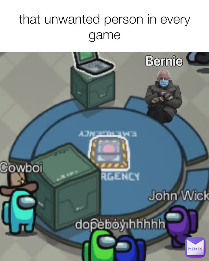 that unwanted person in every game