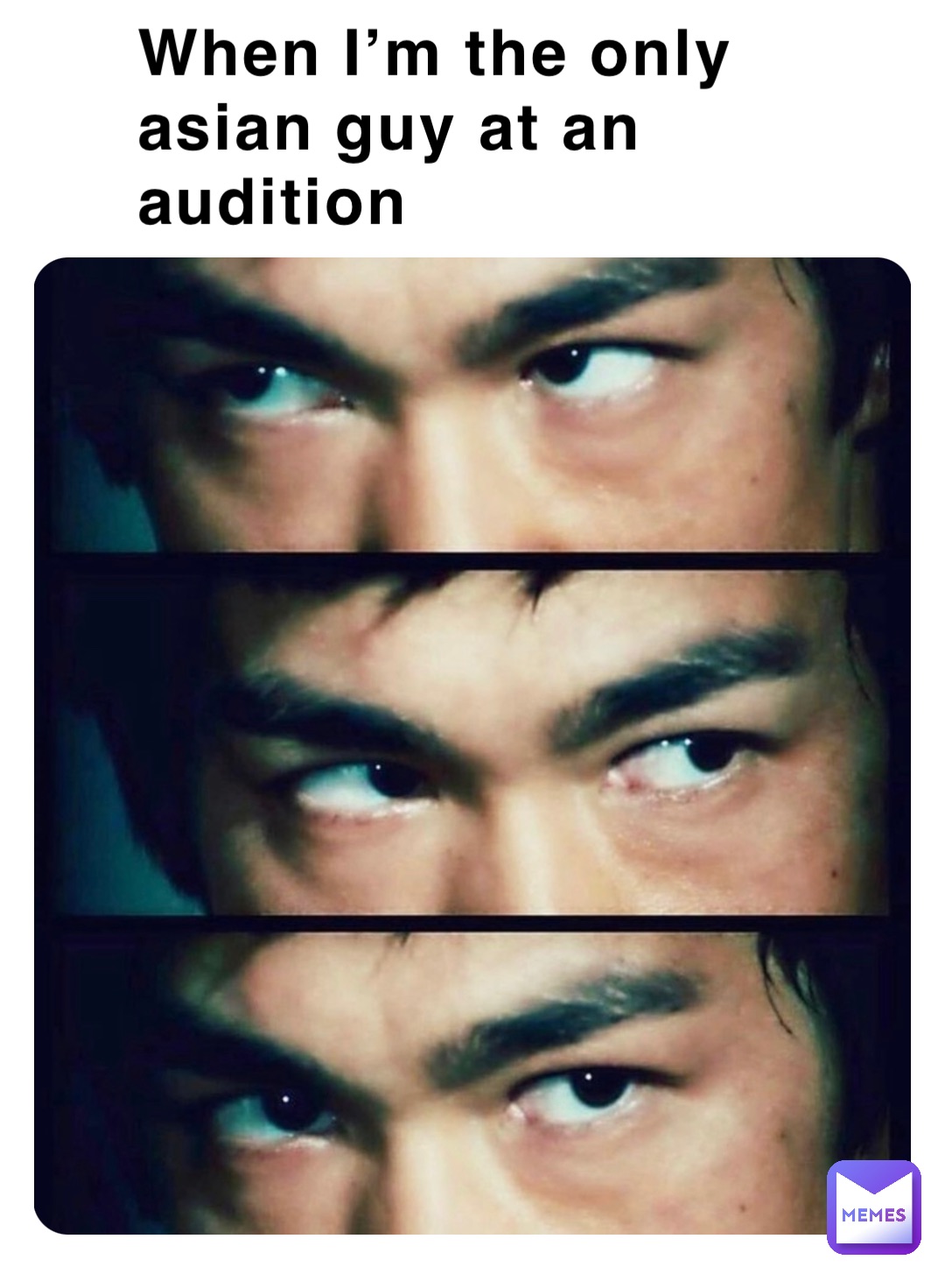 When I’m the only asian guy at an audition