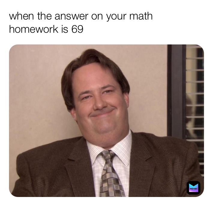 when the answer on your math homework is 69