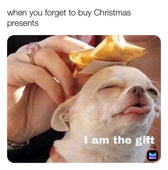 when you forget to buy Christmas presents 