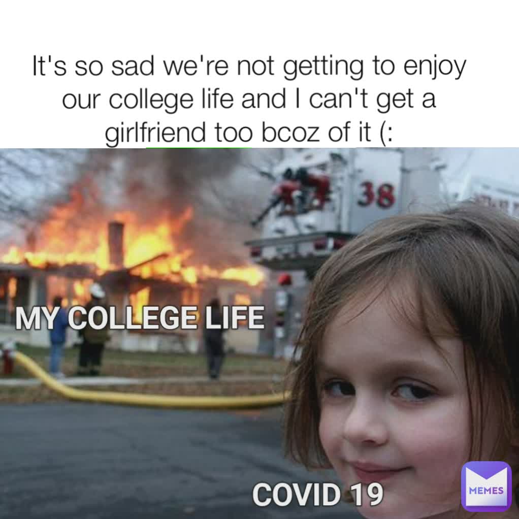 Type Text It's so sad we're not getting to enjoy our college life and I ...