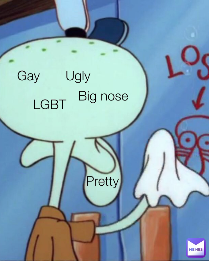 Big nose Gay Pretty Ugly LGBT | @ForYouAndWorld | Memes