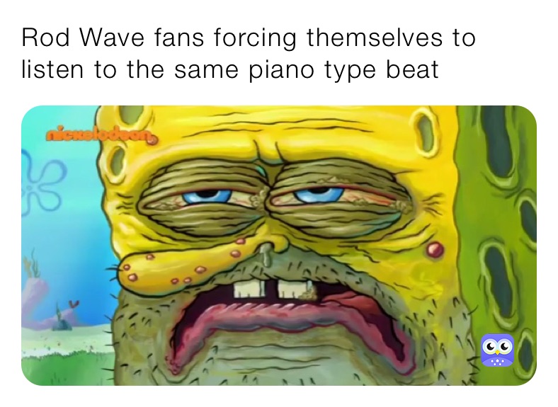 Rod Wave fans forcing themselves to listen to the same piano type beat