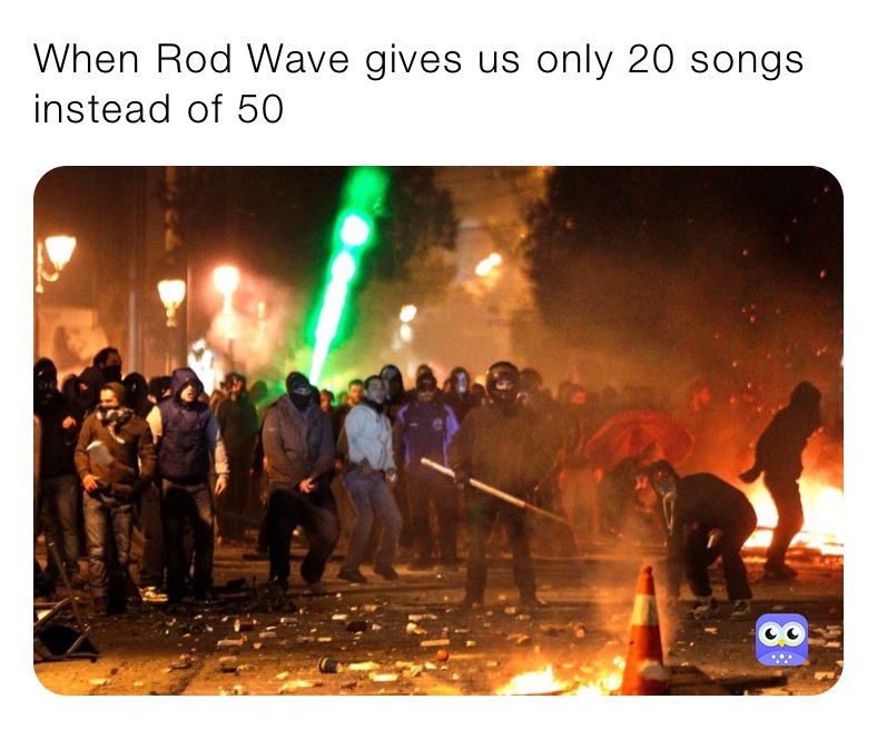 When Rod Wave gives us only 20 songs instead of 50