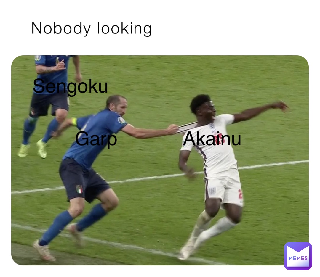 Nobody looking Garp Akainu Sengoku
