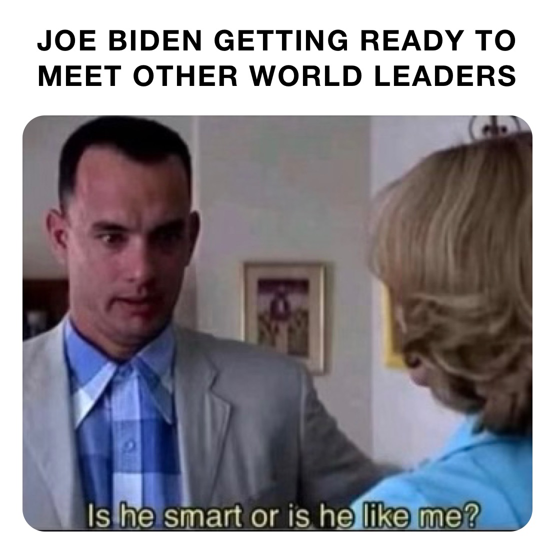 JOE BIDEN GETTING READY TO MEET OTHER WORLD LEADERS