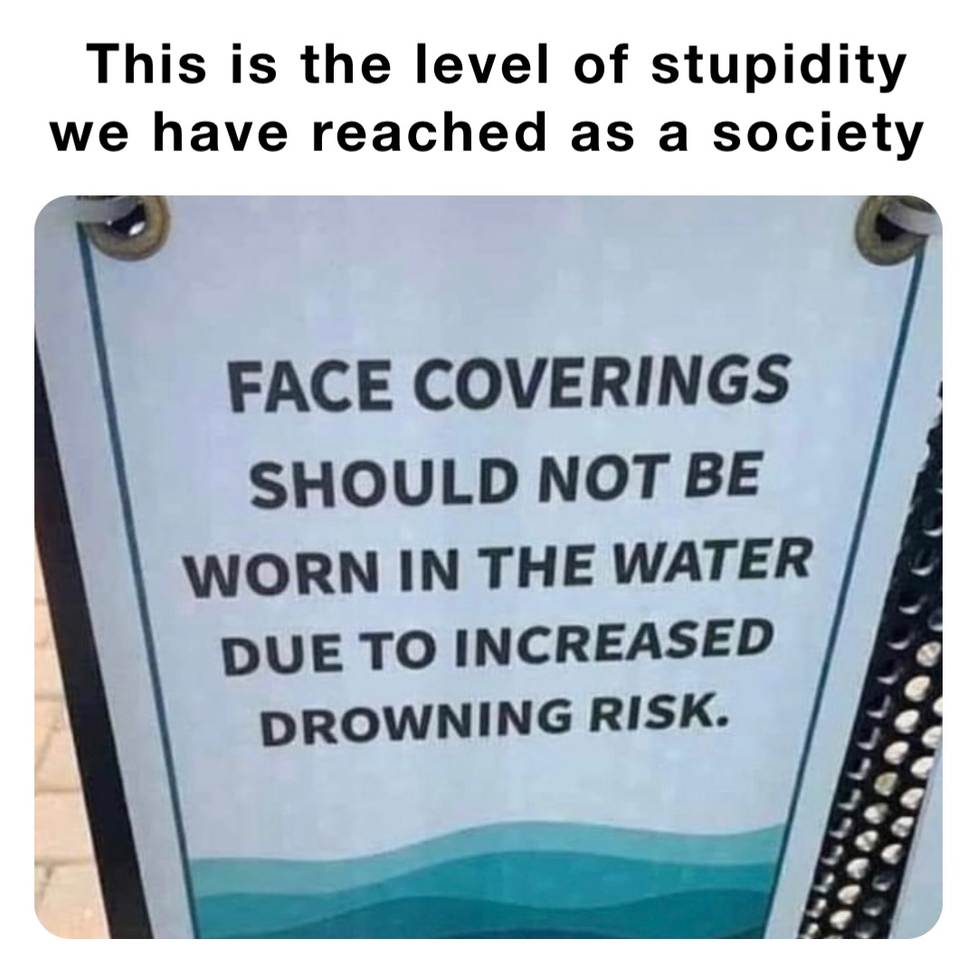 This is the level of stupidity we have reached as a society