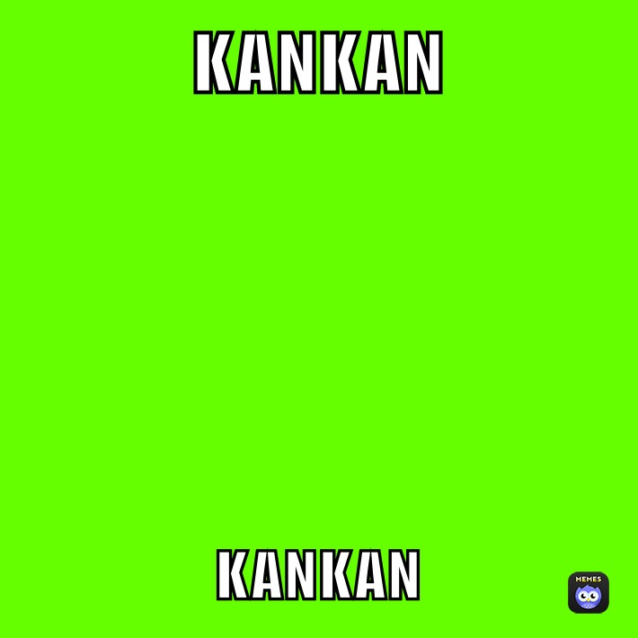 KANKAN KANKAN