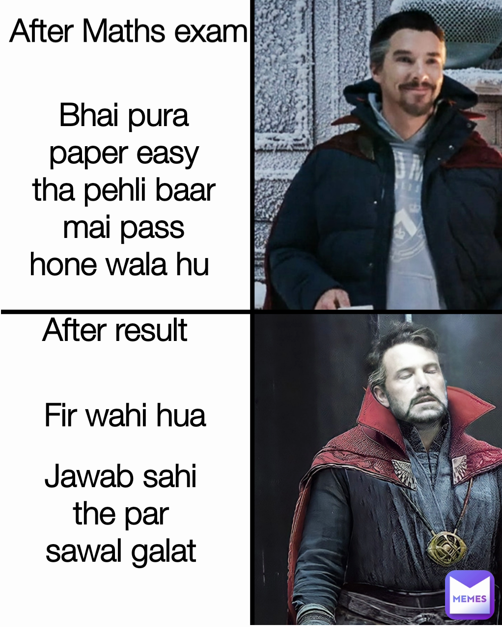 Fir wahi hua After result Jawab sahi the par sawal galat Bhai pura paper easy tha pehli baar mai pass hone wala hu  After Maths exam