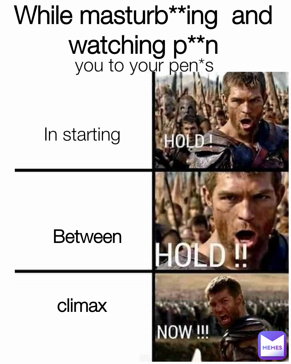 Between  climax you to your pen*s In starting  While masturb**ing  and watching p**n