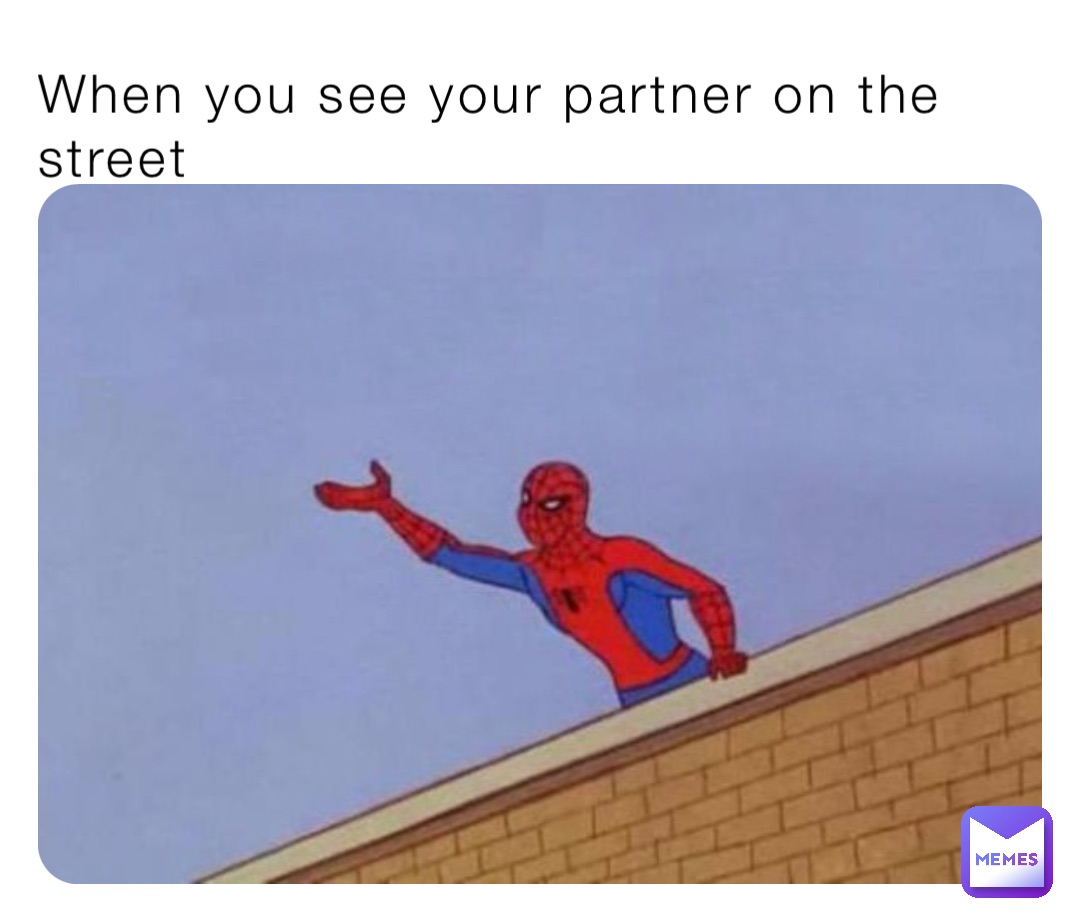 When you see your partner on the street