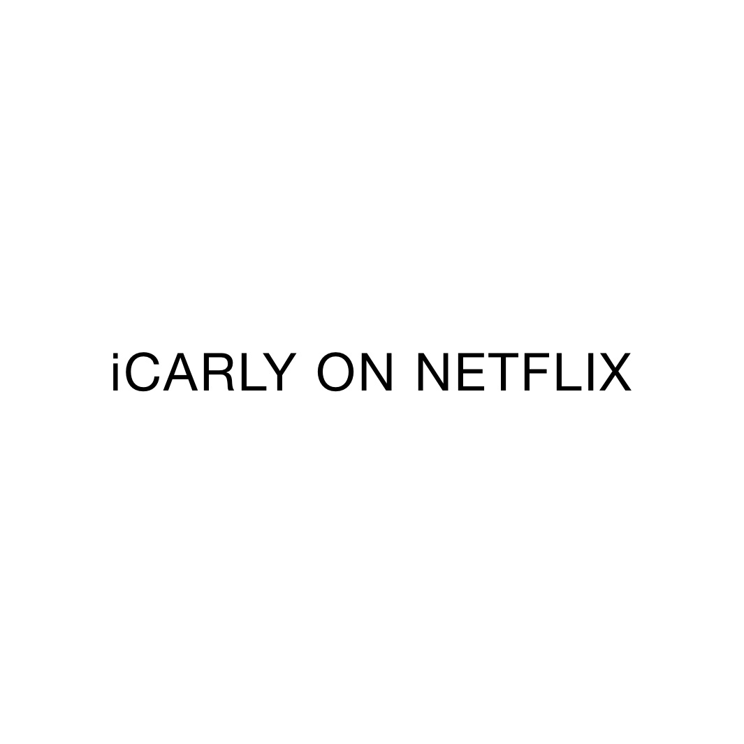 iCARLY ON NETFLIX