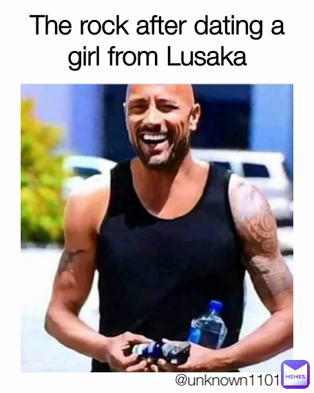 The rock after dating a girl from Lusaka @unknown1101