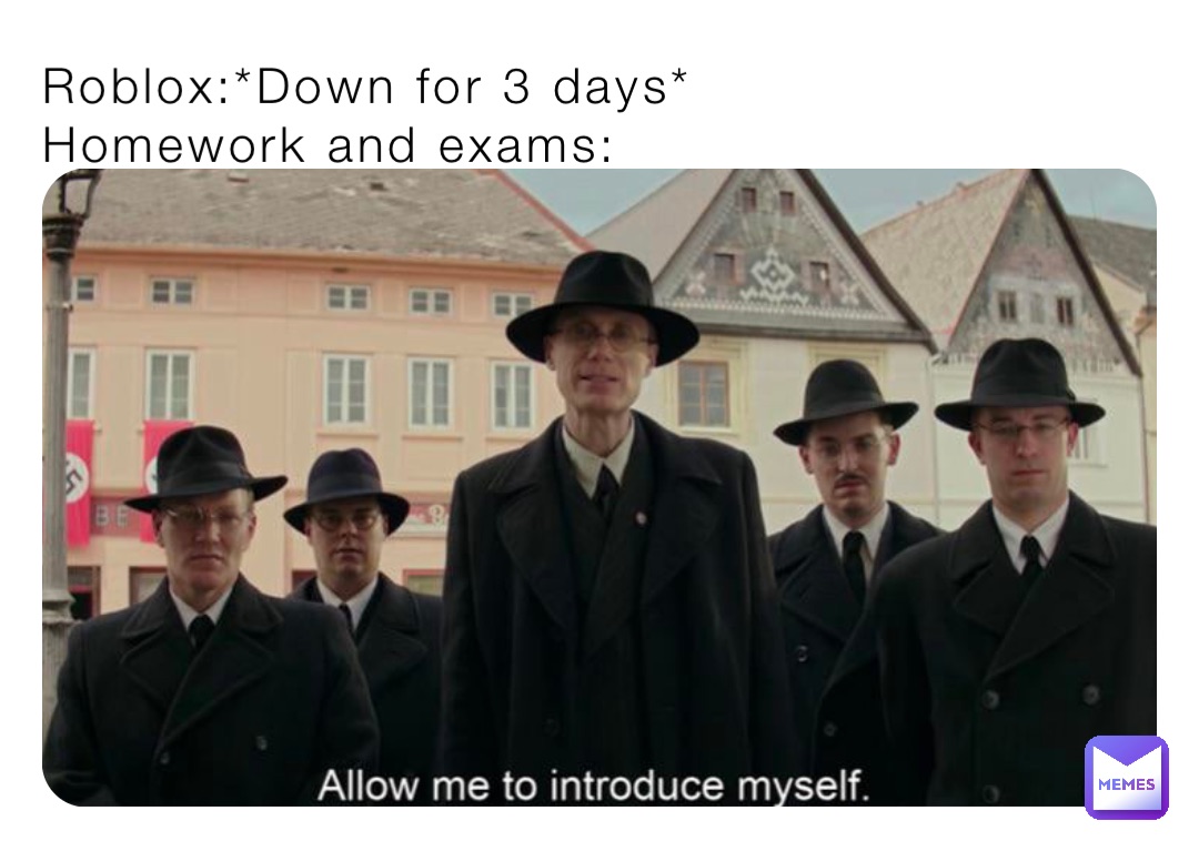 Robloxdown For 3 Days Homework And Exams Cleem Memes