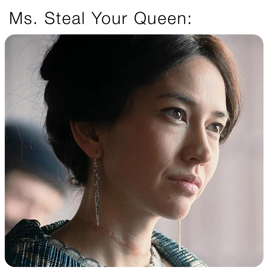 Ms. Steal Your Queen: