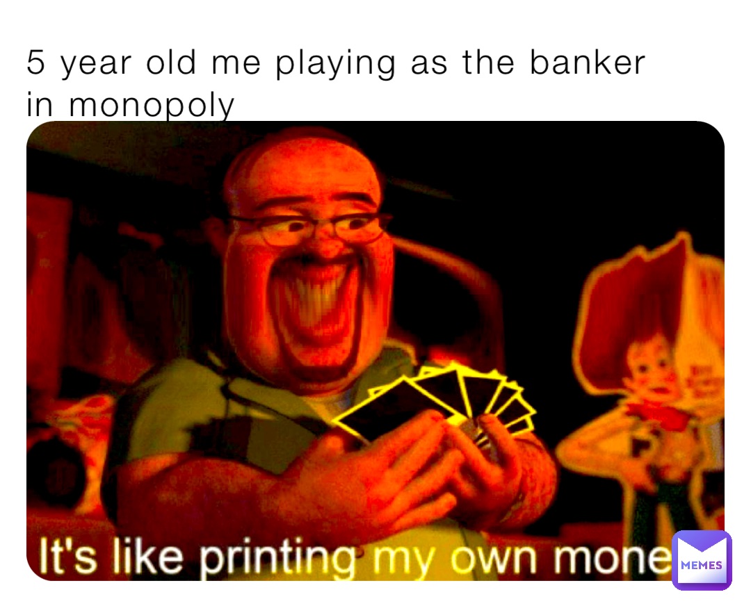 5 year old me playing as the banker in monopoly