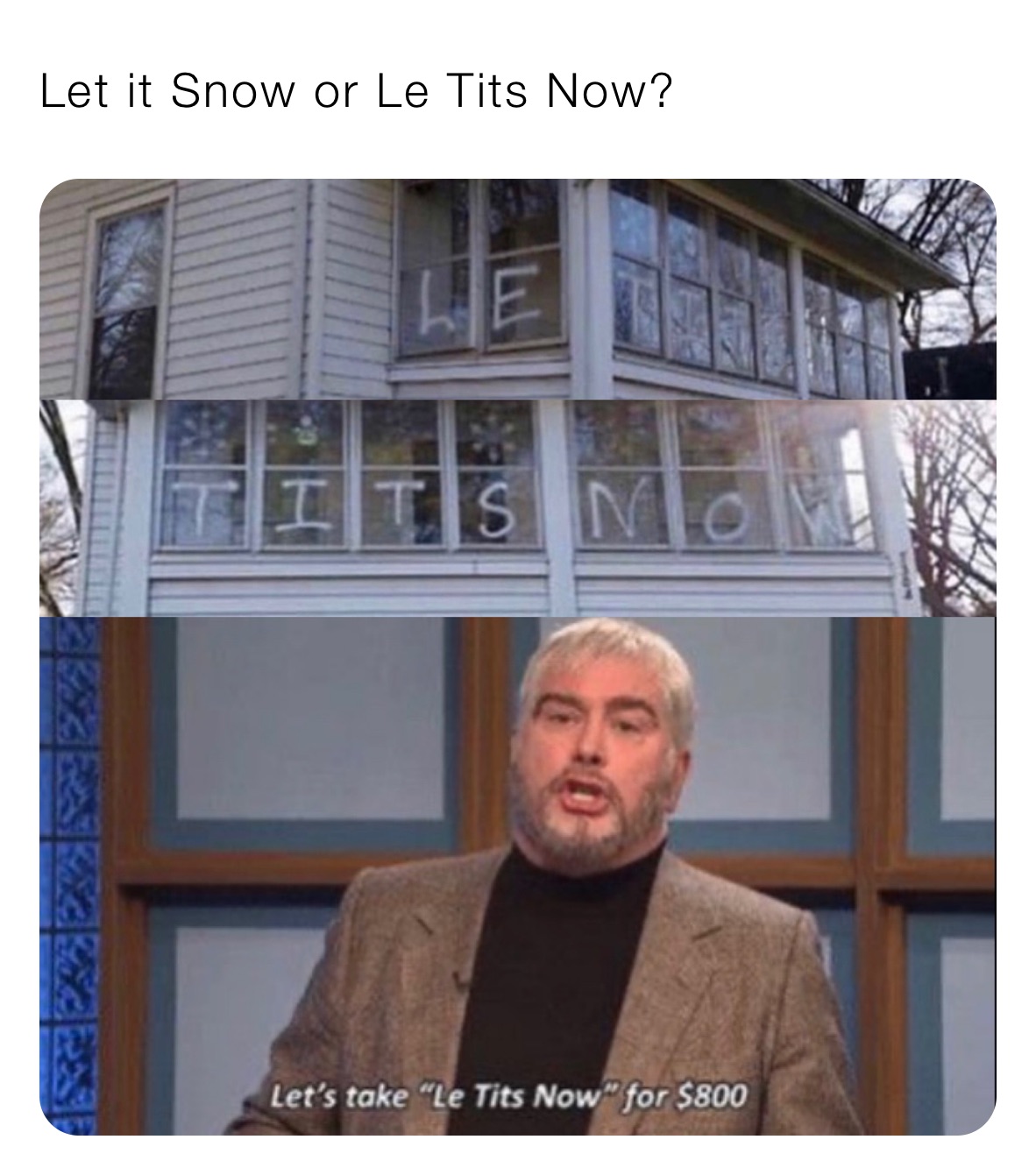 Let it Snow or Le Tits Now?