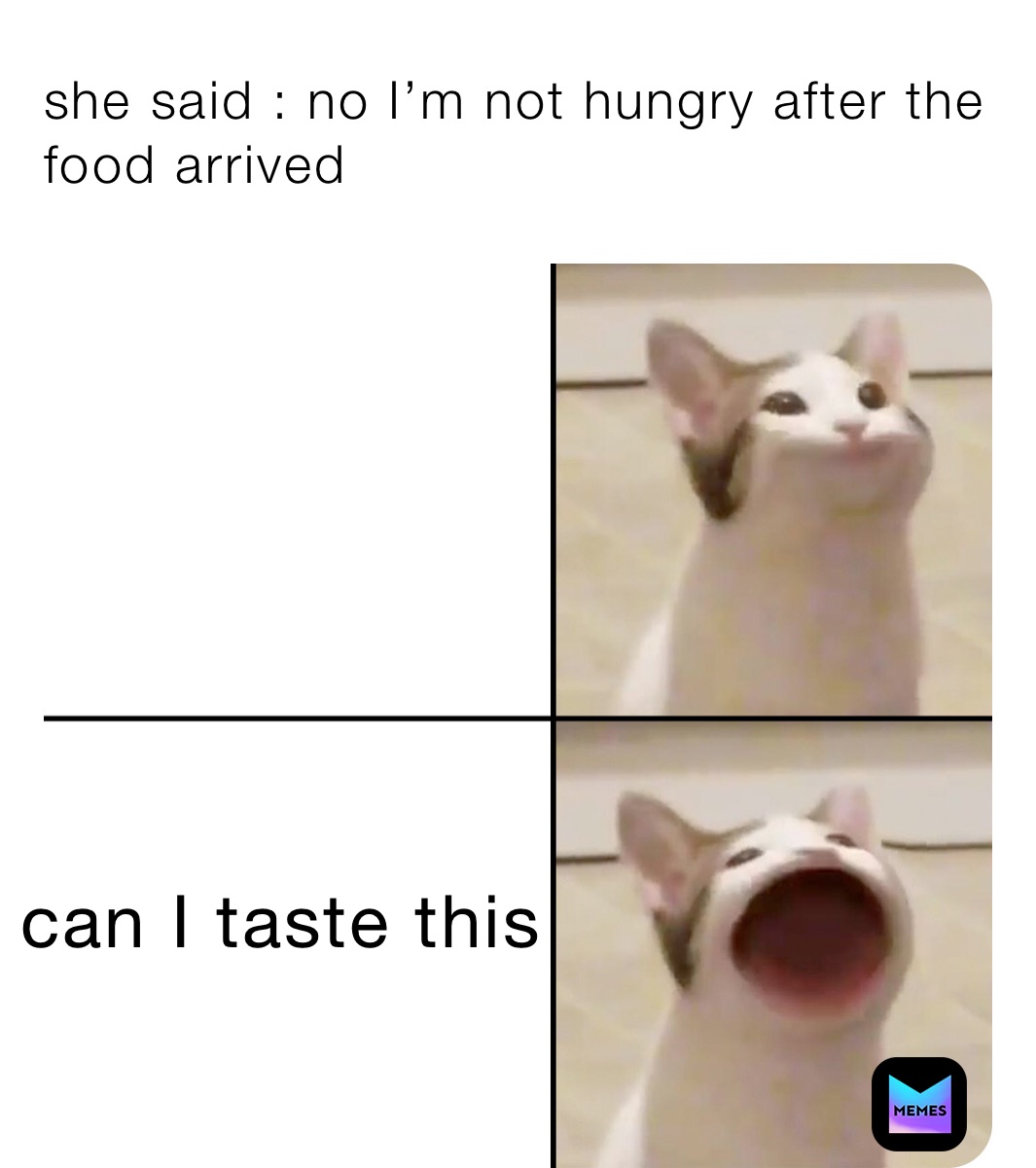 she said : no I’m not hungry after the food arrived￼