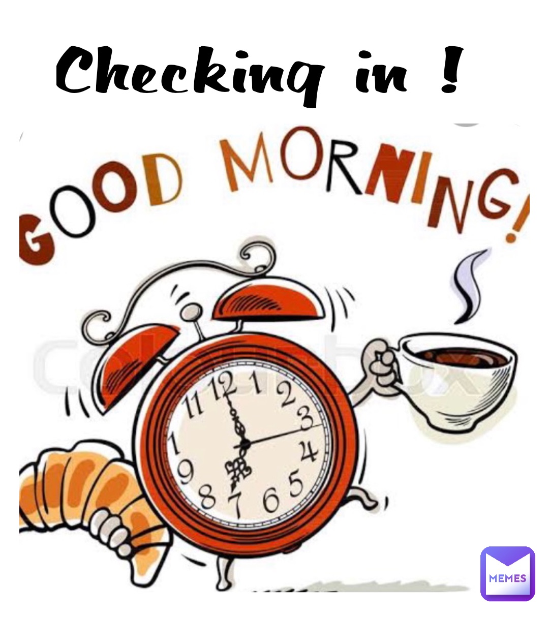 Checking in !