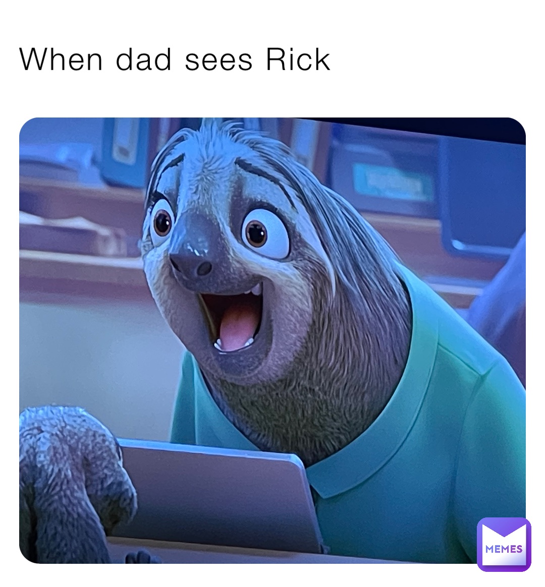 When dad sees Rick
