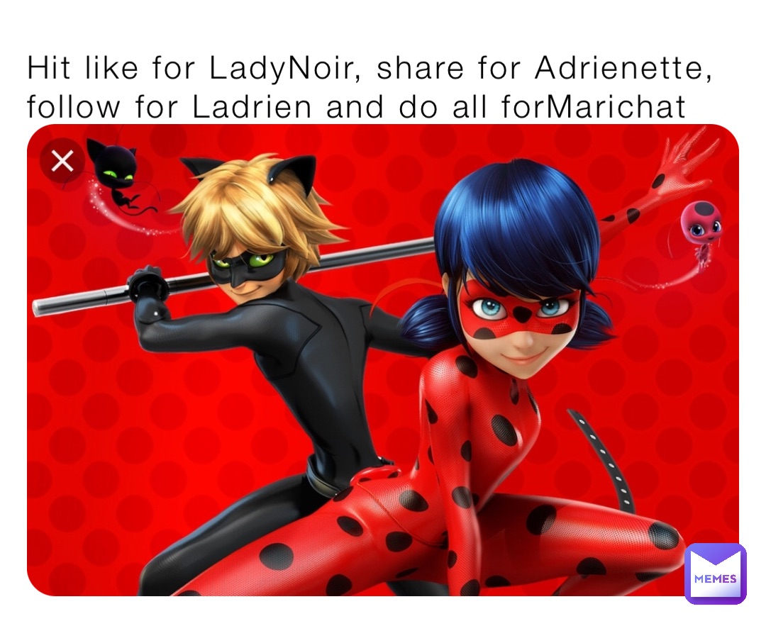Hit like for LadyNoir, share for Adrienette, follow for Ladrien and do all forMarichat